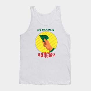 My Brain is Hungry Tank Top